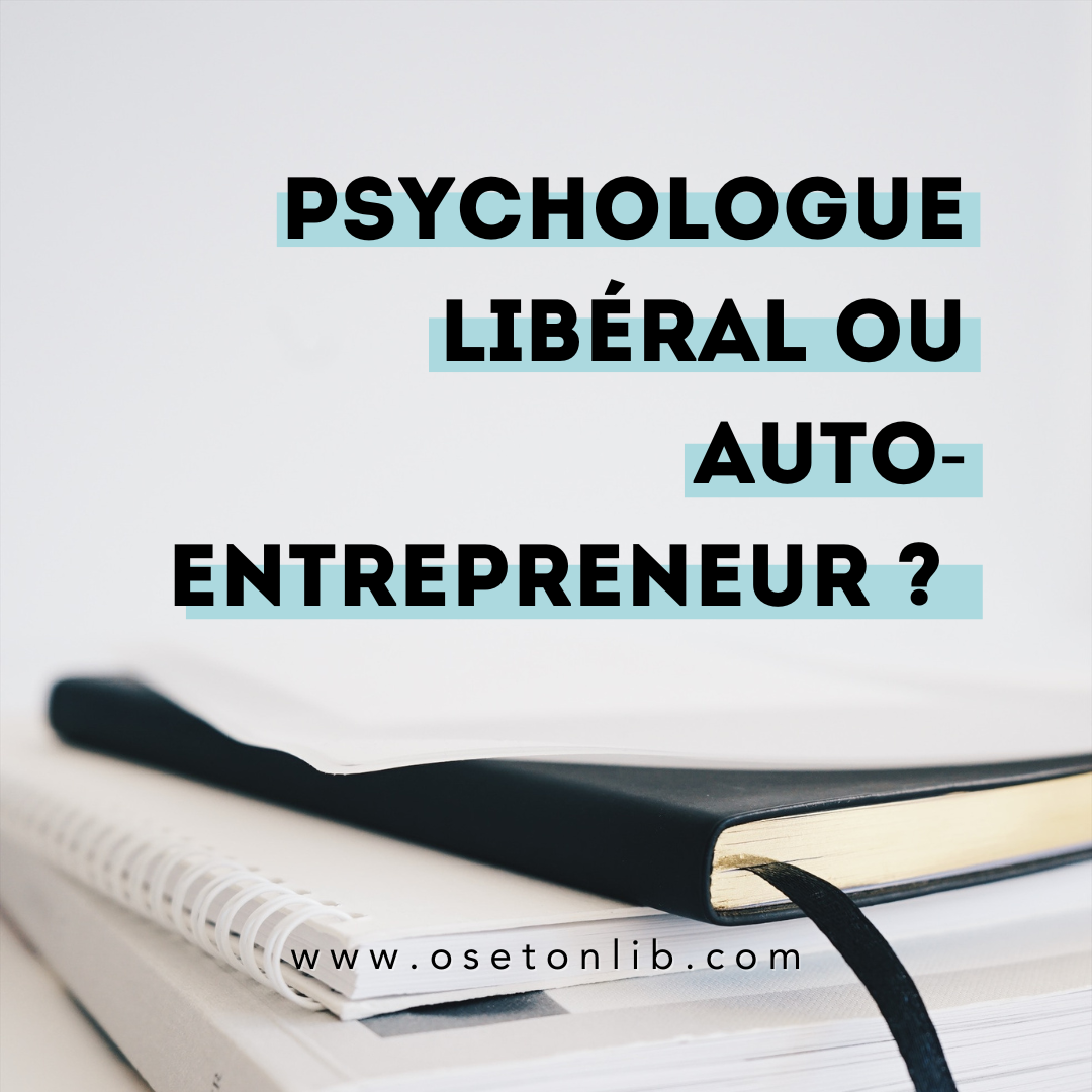 Psychologue libéral ou autoentrepreneur : comment bien choisir son statut ?