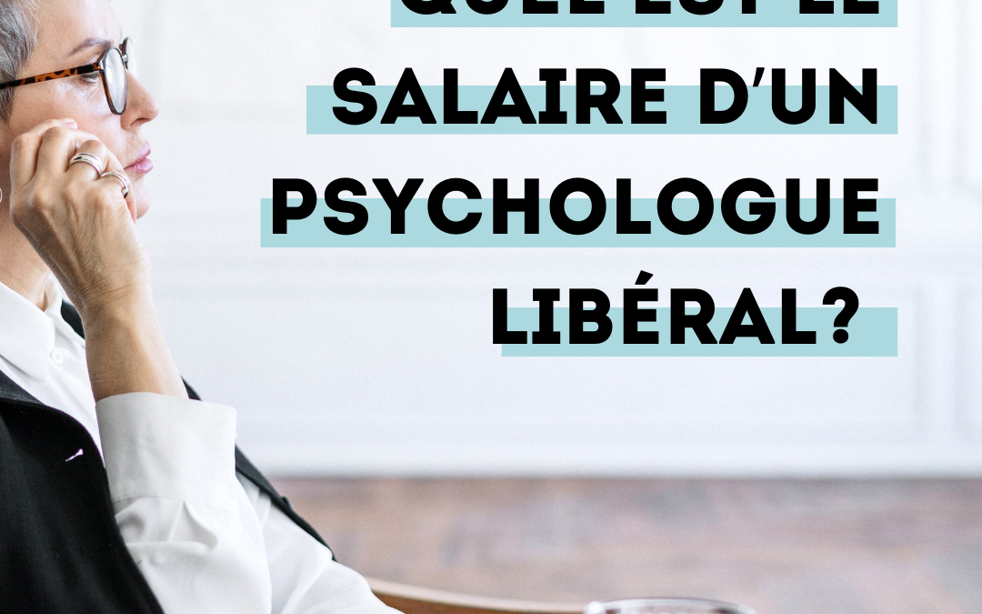 Quel est le salaire d’un psychologue libéral ?